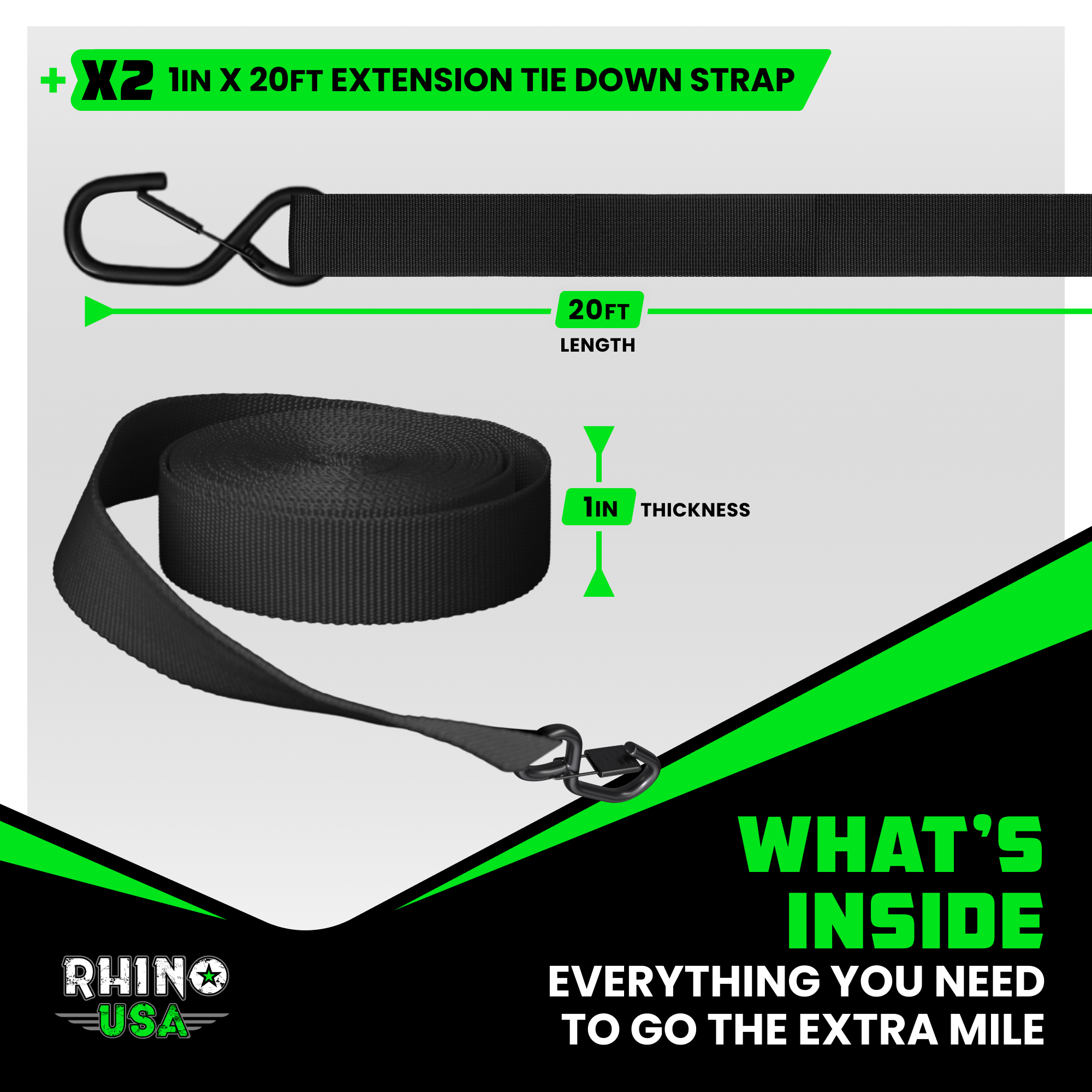 What is inside: two 2 inch by 20 foot Rhino USA extension tie-down straps with rubber-coated S-hooks